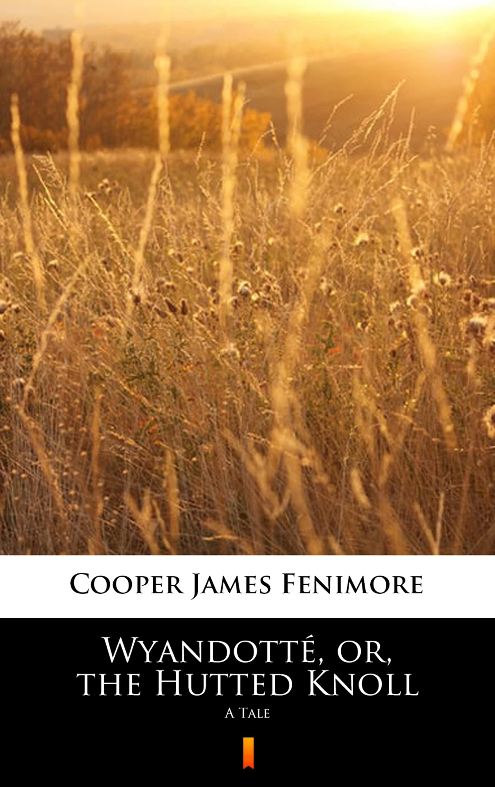 Wyandotté, or, the Hutted Knoll: A Tale