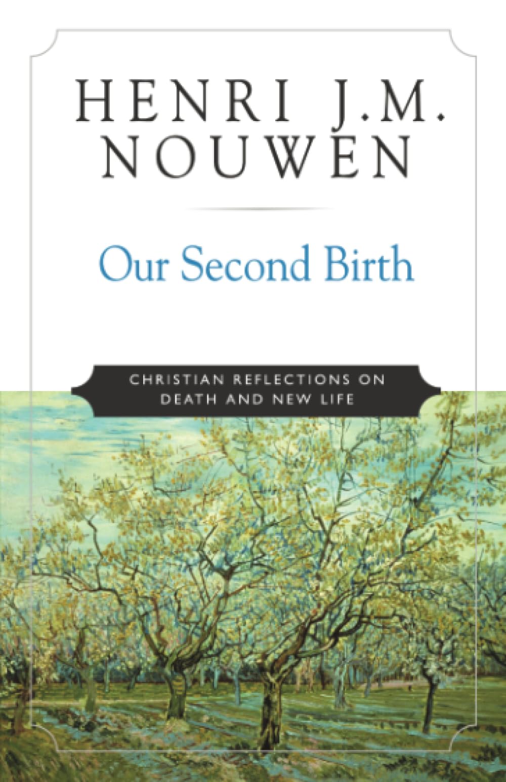 Our Second Birth: Christian Reflections on Death and... - Nouwen, Henri J. M.