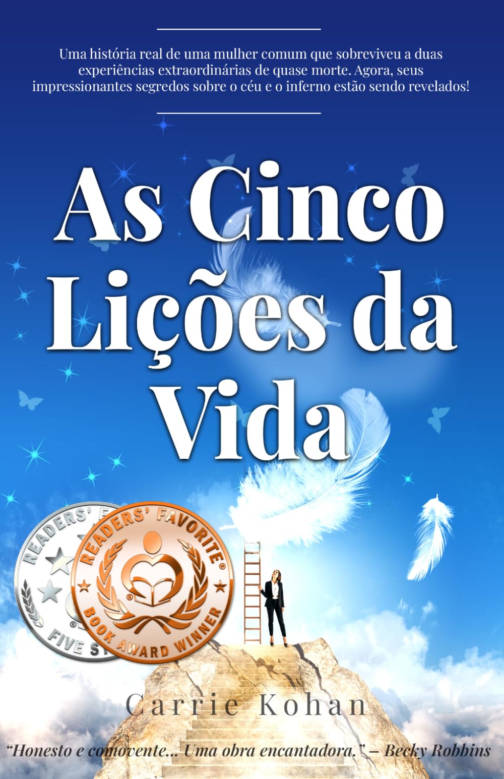 As Cinco Lições de Vida: Uma História de Vida Verdadeira Sobre uma Mulher que Sobreviveu a Duas Experiências Extraordinárias de Quase Morte. Seus Segredos do Céu e do Inferno são Finalmente Contados!