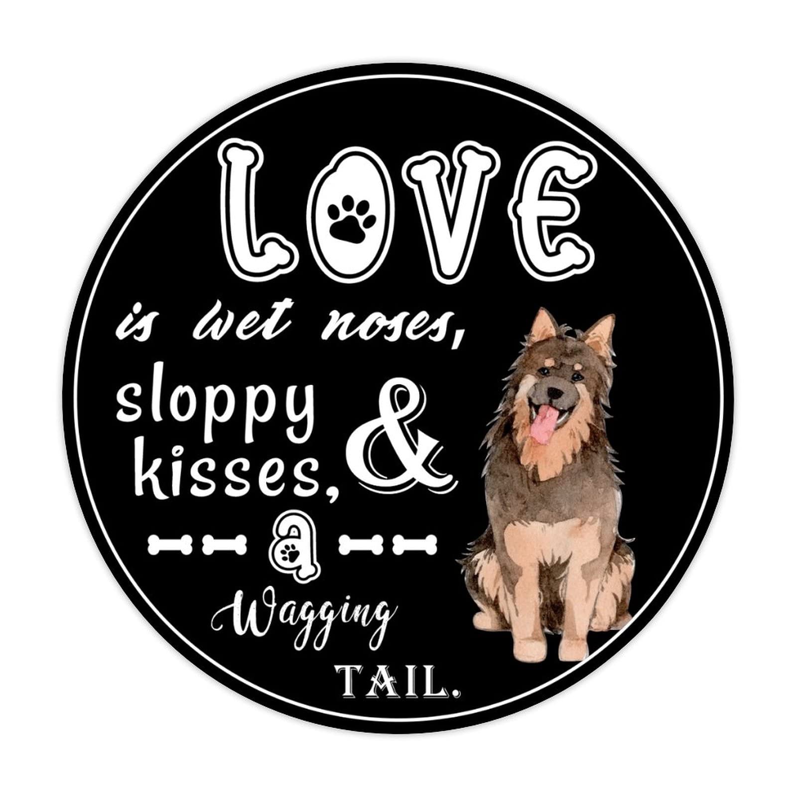 ENEDNATE Love Is Wet Noses, Sloppy Kisses And A Wagging Tail Vintage Metal Tin Sign 12x12 inch Round Aluminum Sign for Kitchen Bars Restaurants Cafes Pubs Wall Decor