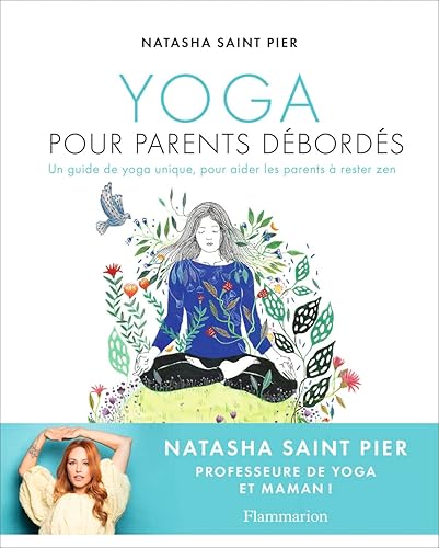 Yoga pour parents débordés: Un guide de yoga unique, pour aider les parents à rester zen