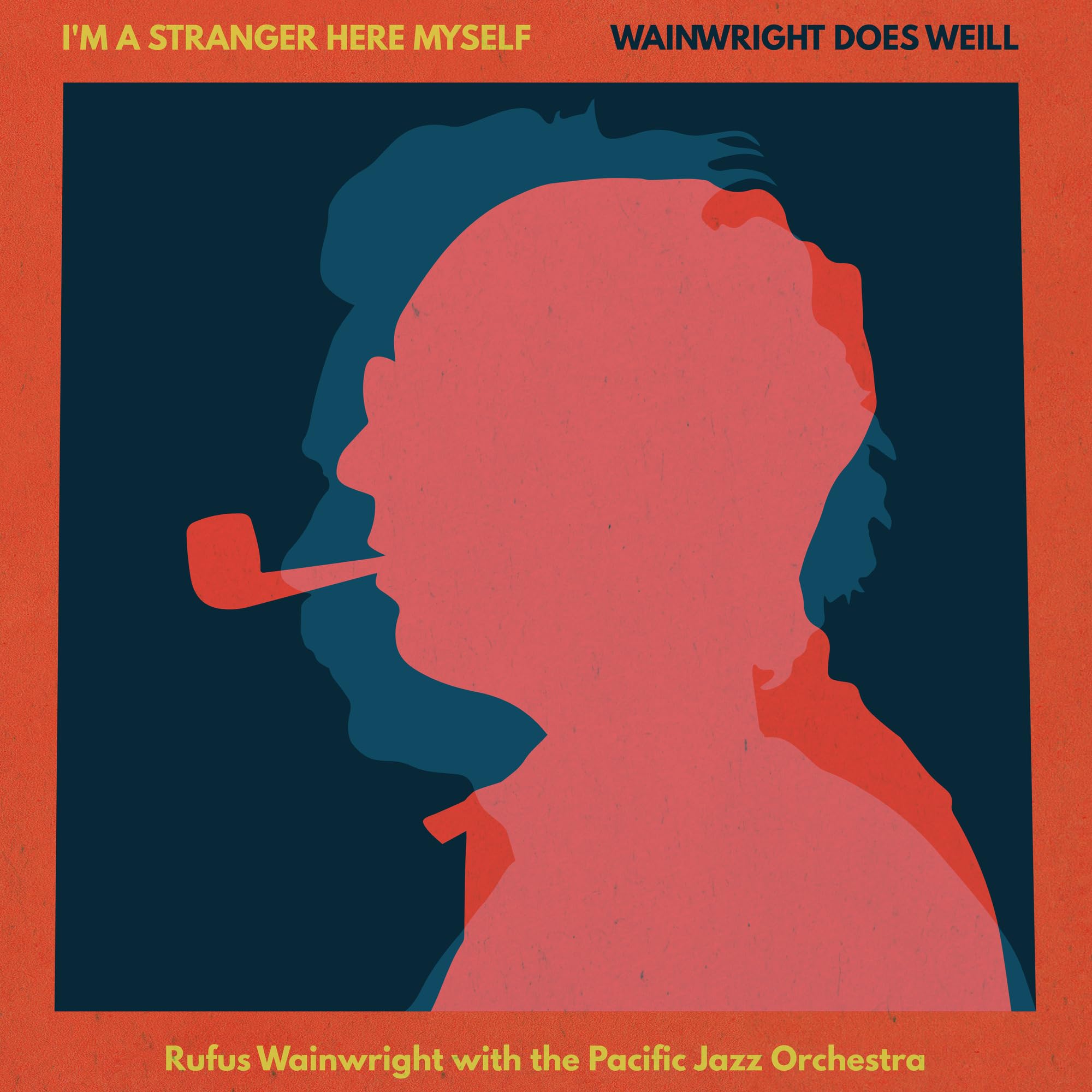 I'm A Stranger Here Myself: Wainwright Does Weill - Rufus Wainwright with the Pacific Jazz Orchestra