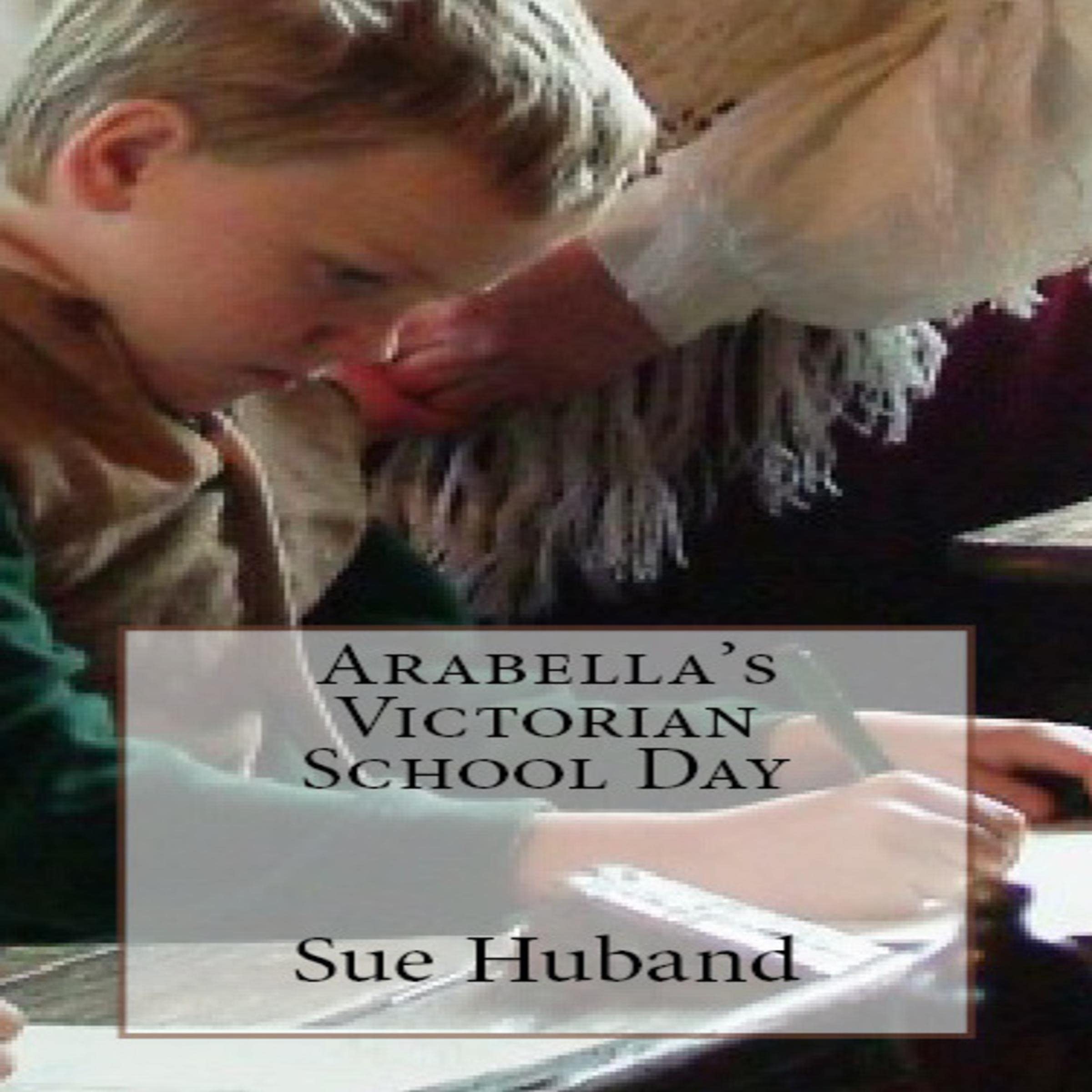 Cover art for Arabella's Victorian School Day