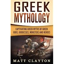 Greek Mythology Captivating Greek Myths of Greek Gods, Goddesses, Monsters and Heroes
