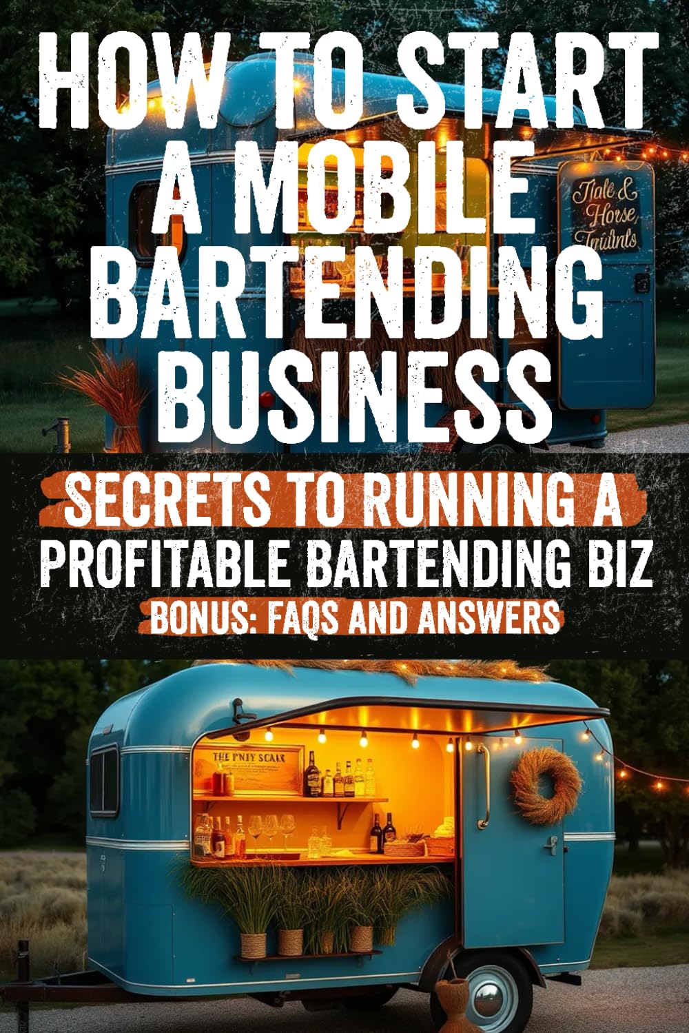 How to Start a Mobile Bartending Business: Turn Your Passion for Mixology Into Profit! A Step-by-Step Guide to Launching, Marketing, and Scaling Your ... Business for Weddings, Events, and More