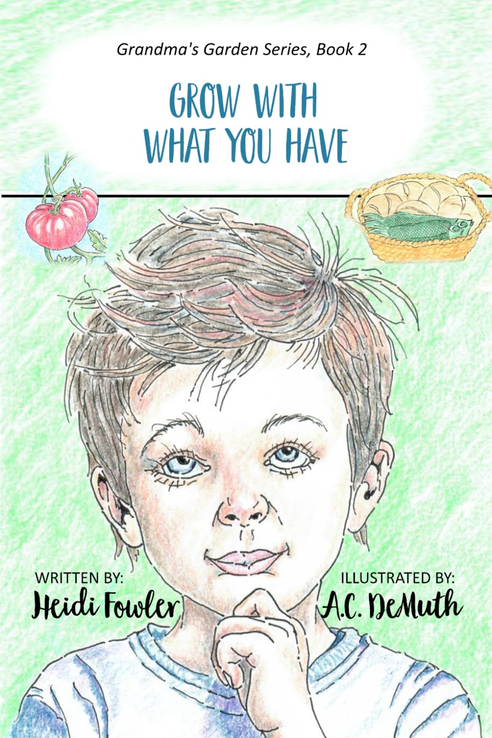 Grow With What You Have: Grandma's Garden Series (Book 2)