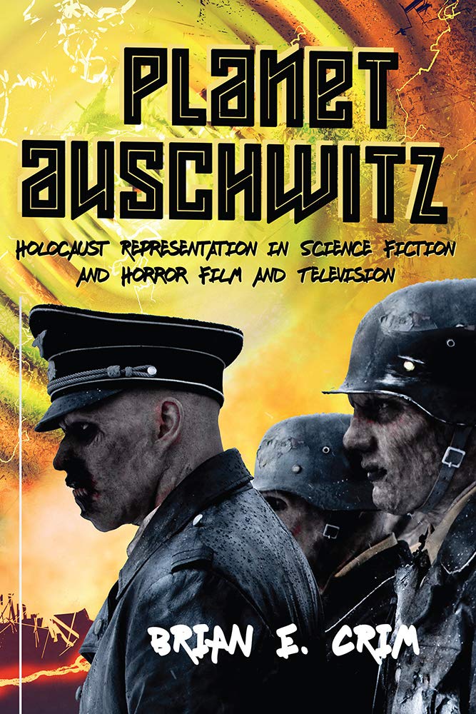 Planet Auschwitz l'étude critique sur la Shoah dans le cinéma d'épouvante
