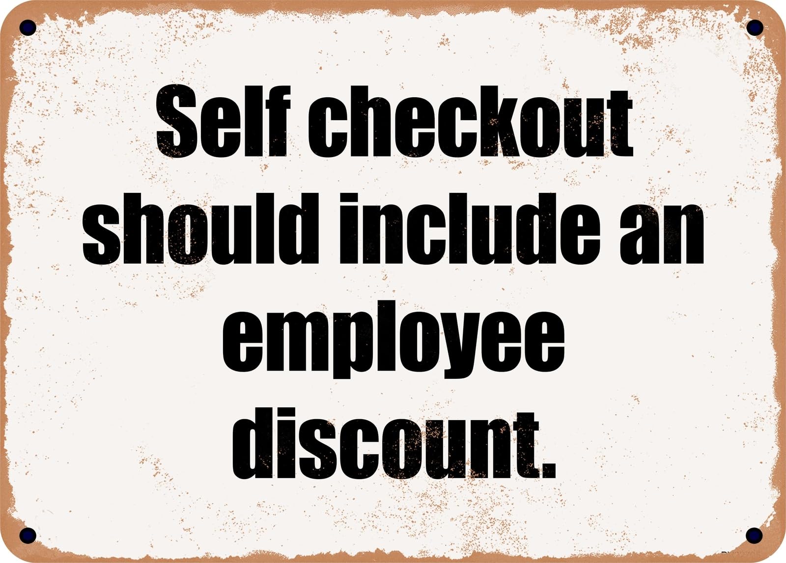 Miaomansenstore Metal Sign - Self Checkout Should Include An Employee Discount Home Decor