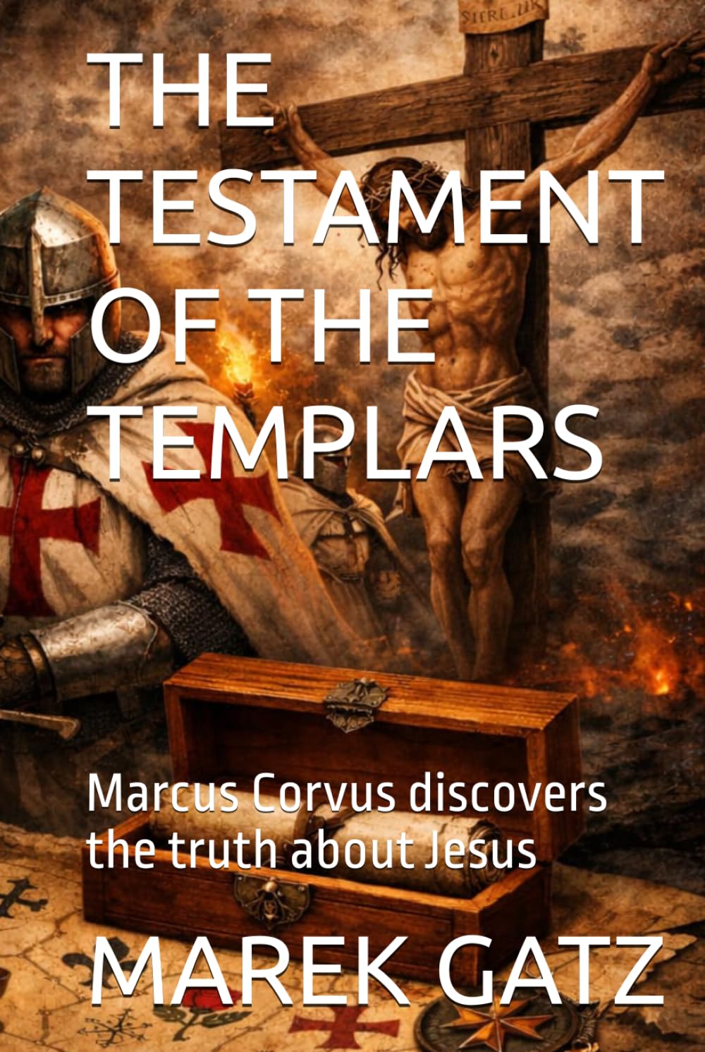 THE TESTAMENT OF THE TEMPLARS: Marcus Corvus discovers the truth about Jesus