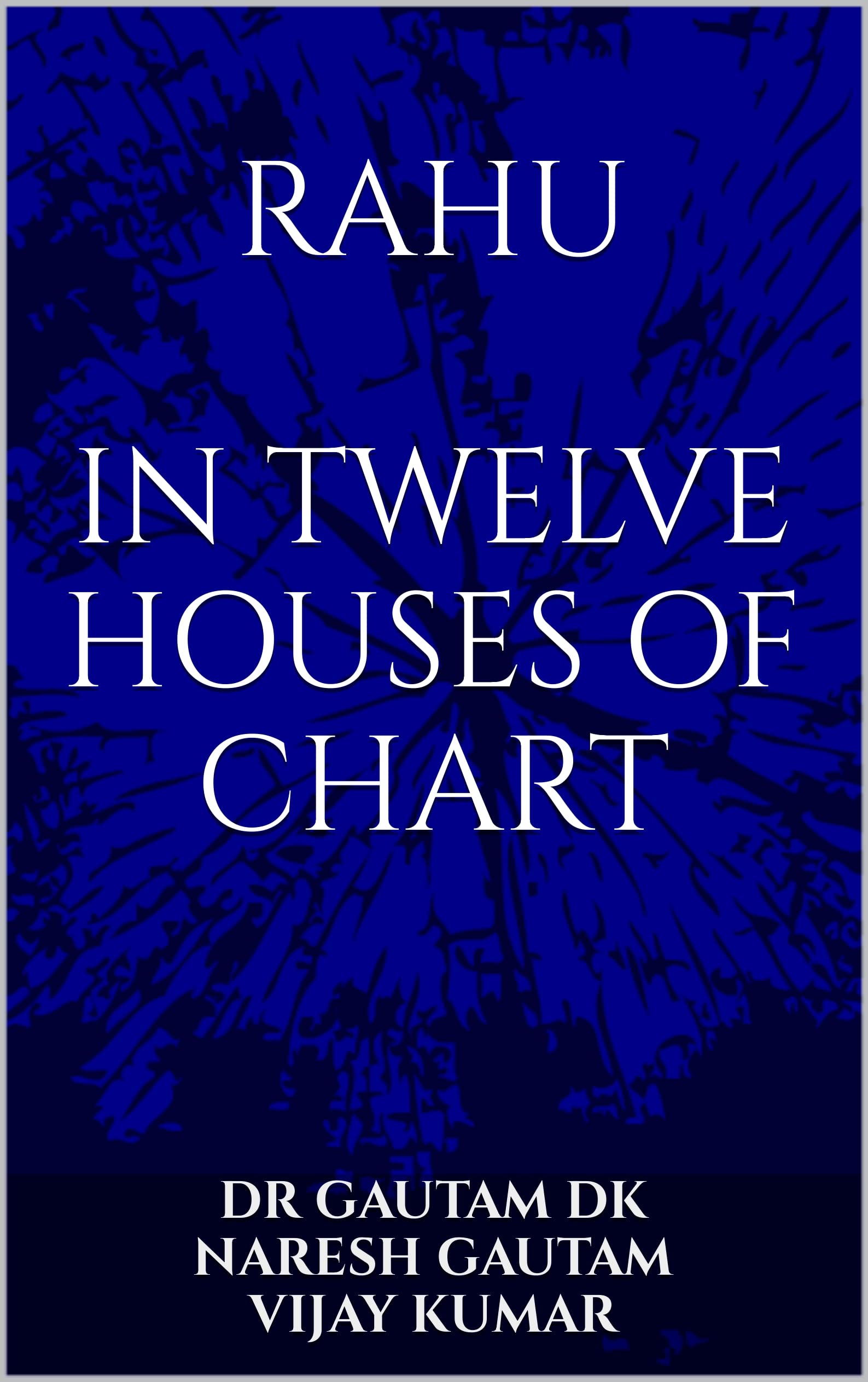 Rahu The North Node: Rahu in Twelve Houses of Chart (World of Rahu)