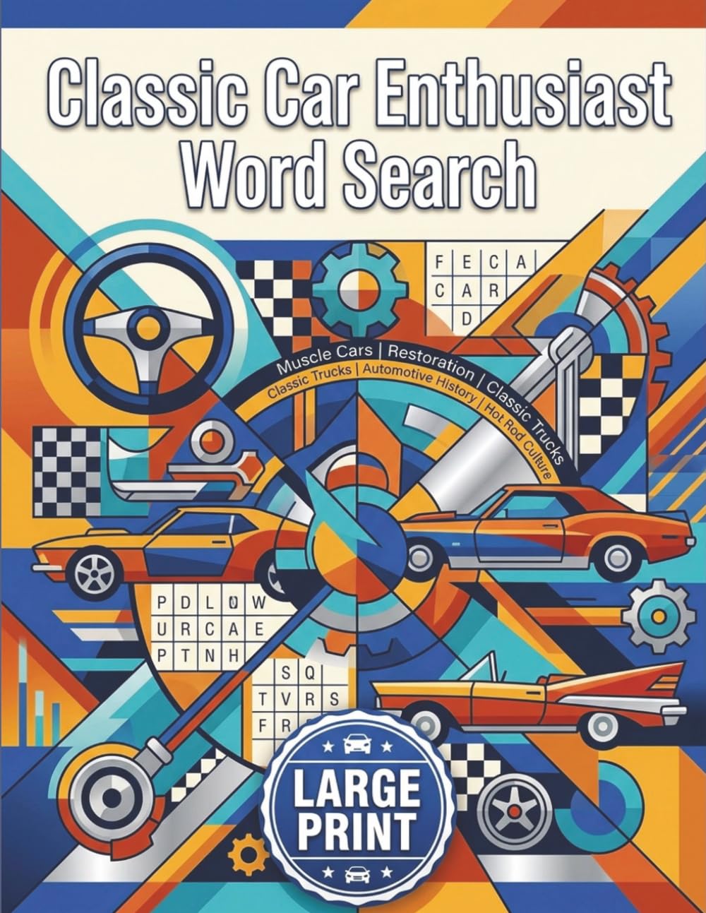 Classic Car Enthusiast Word Search: Large Print Puzzles for Car Collectors & Automotive Enthusiasts: 50 Vintage Car-Themed Word Searches - Perfect ... Lovers, Muscle Car Fans, and Auto Collectors