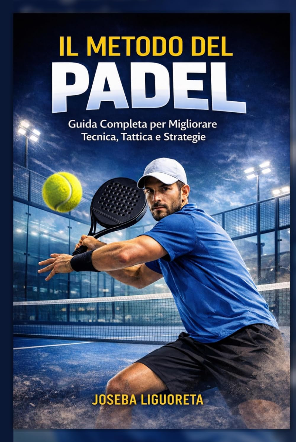 IL METODO DEL PADEL: Guida pratica per giocare meglio, evitare errori e dominare il punto con intelligenza