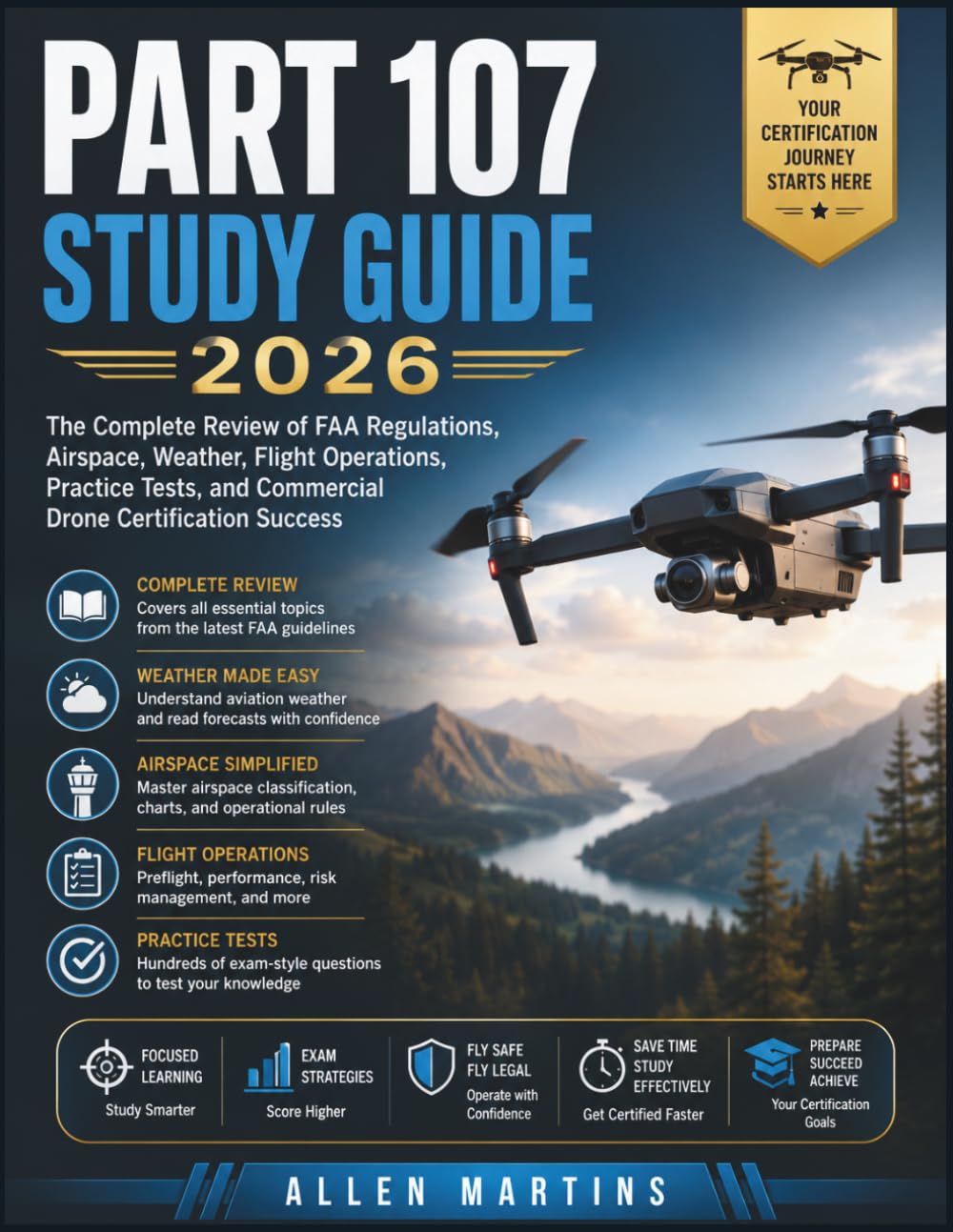 PART 107 STUDY GUIDE 2026: The Complete Review of FAA Regulations, Airspace, Weather, Flight Operations, Practice Tests, and Commercial Drone Certification Success