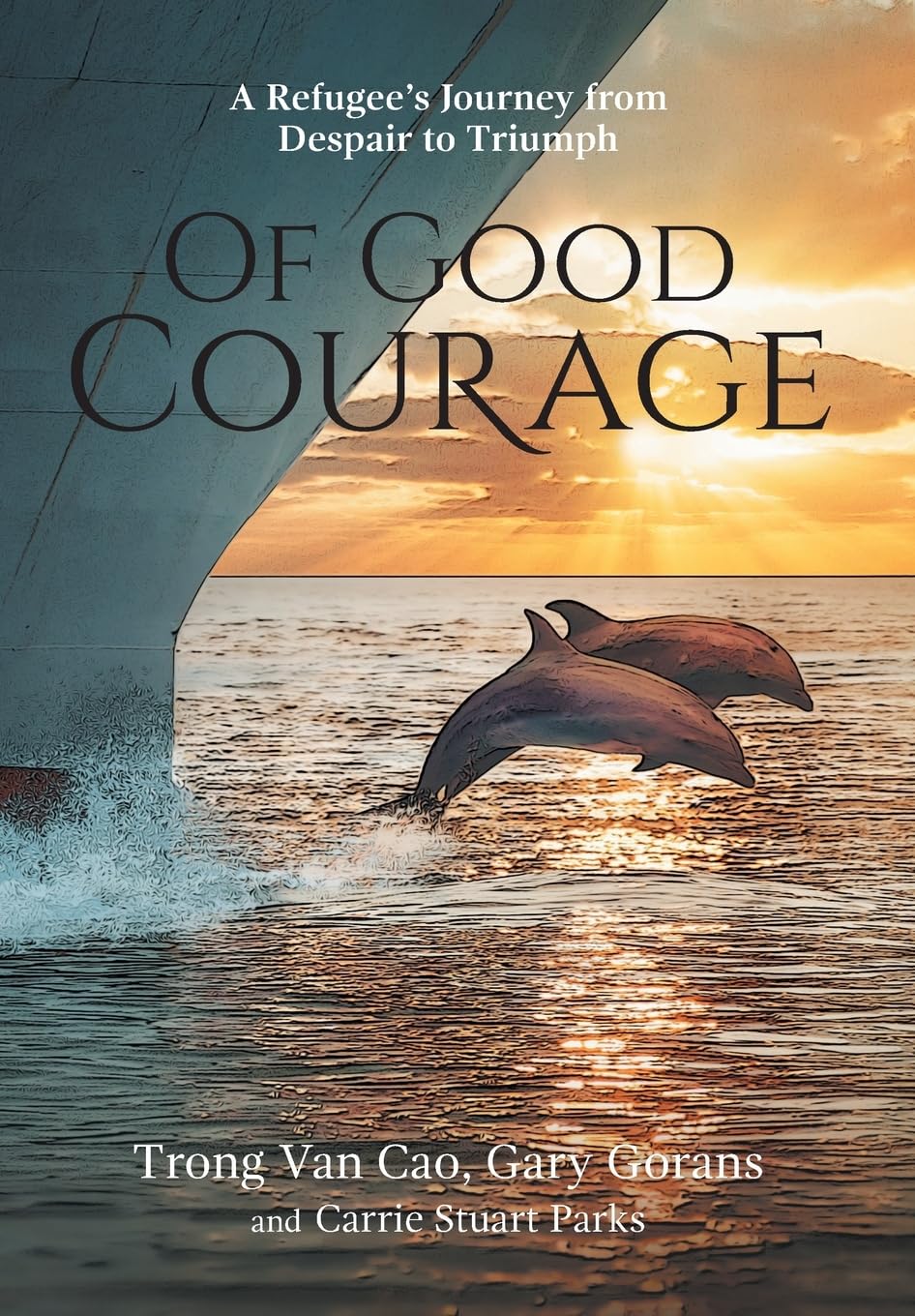 Of Good Courage: A Refugee's Journey from Despair to Triumph