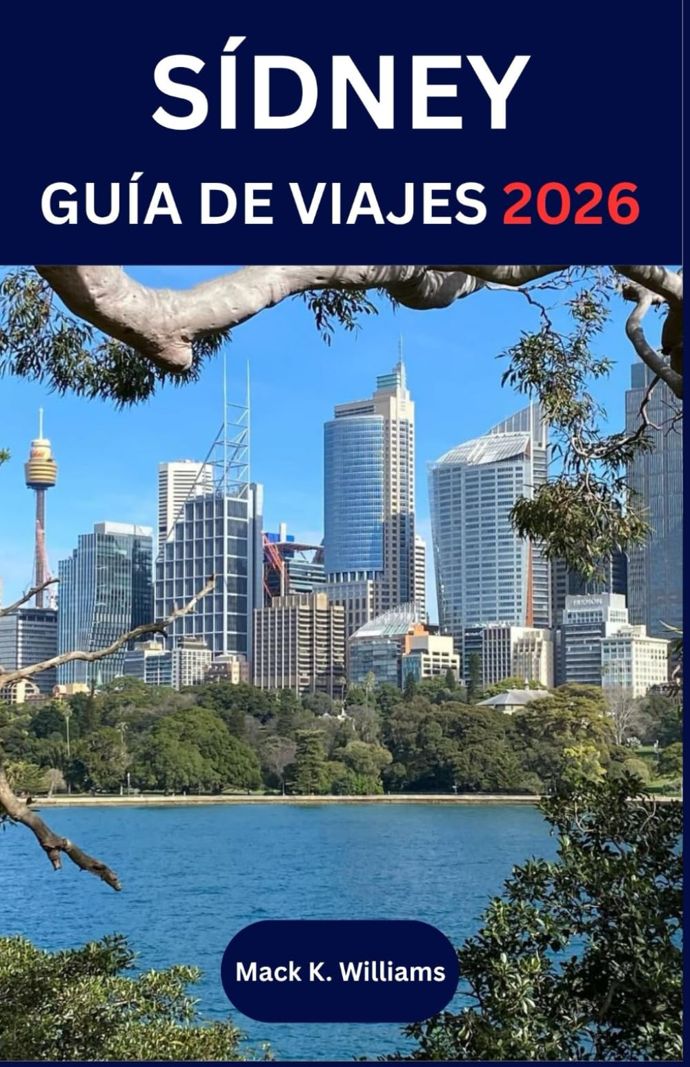SÍDNEY GUÍA DE VIAJES 2026: Descubre la cultura local, las aventuras costeras y las experiencias gastronómicas de la ciudad más dinámica de Australia.