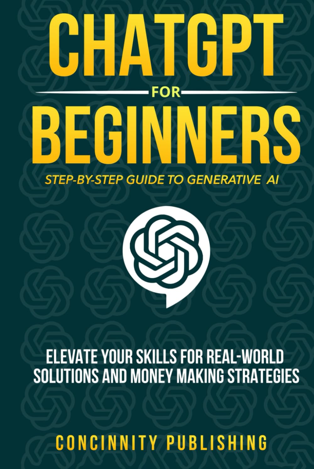 ChatGPT for Beginners: Step-By-Step Guide to Generative AI