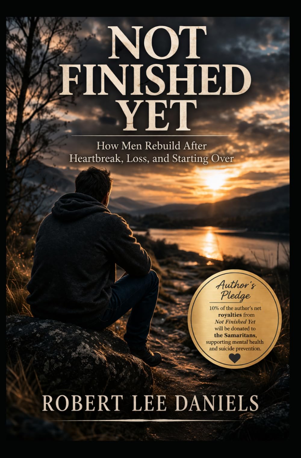 Not Finished Yet: How Men Rebuild After Heartbreak, Loss, and Starting Over