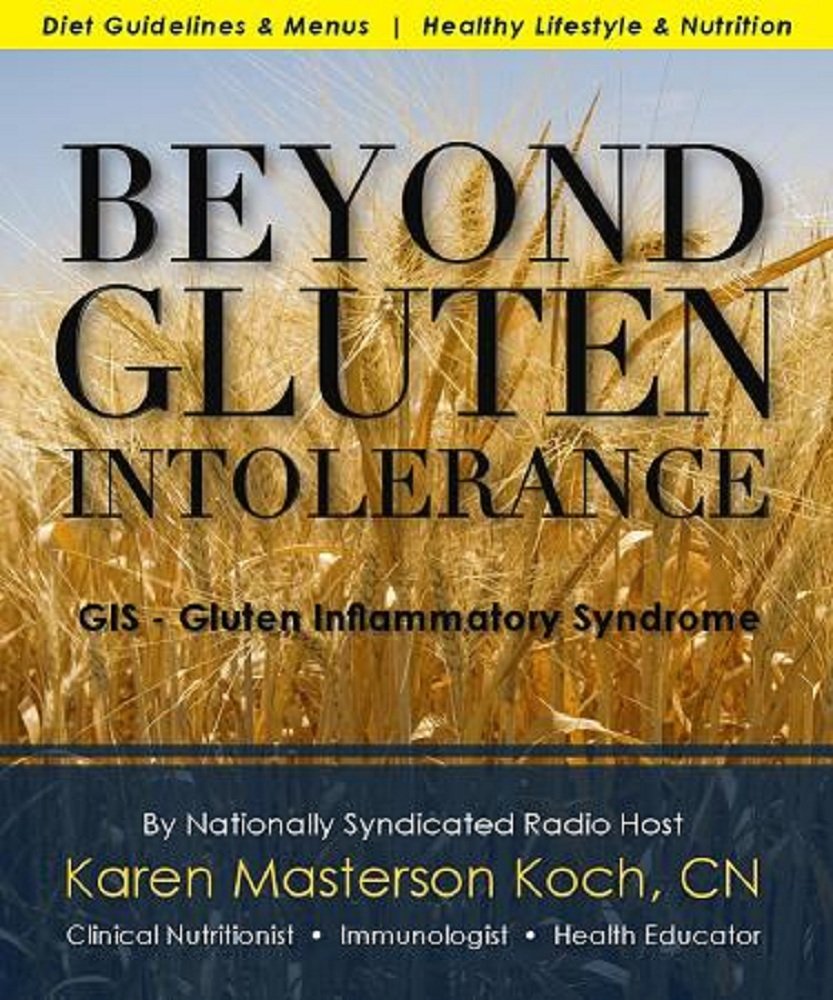 Beyond Gluten Intolerance: GIS - Gluten Inflammatory Syndrome Paperback – January 1, 2012