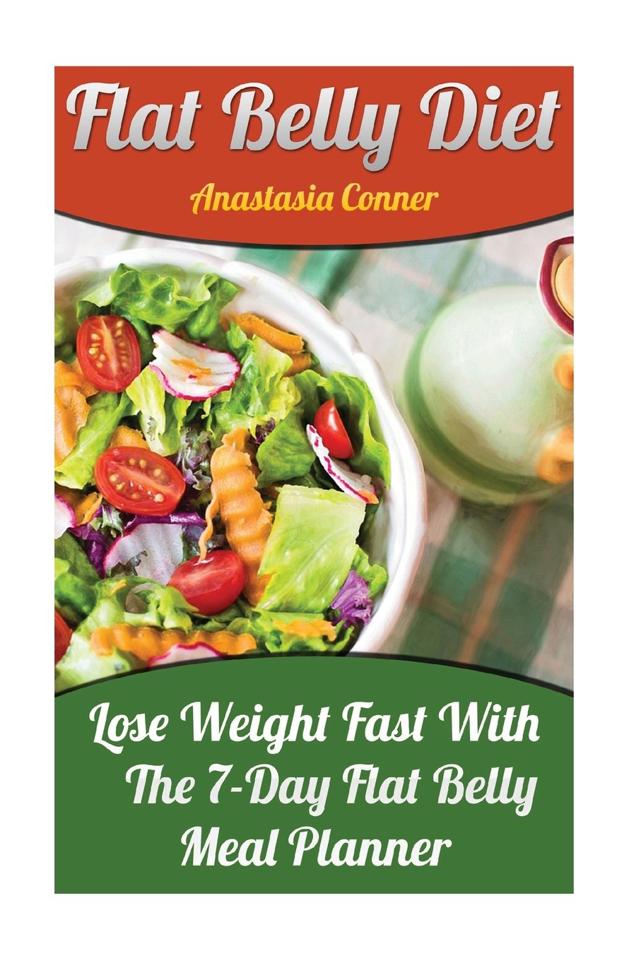 Flat Belly Diet: Lose Weight Fast With The 7-Day Flat Belly Meal Planner