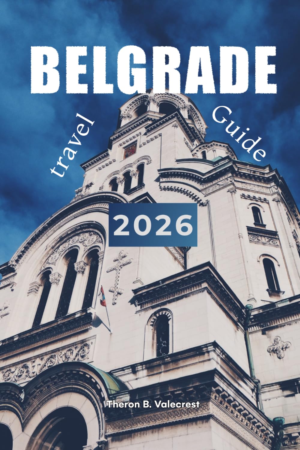 BELGRADE TRAVEL GUIDE 2026 (Pathfinders: Ultimate Travel Guides)