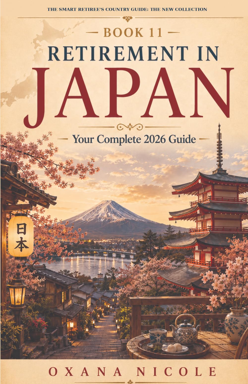 Retirement in Japan: Your Complete 2026 Guide: Your Complete 2026 Guide to Extended Stays, Residency Options, Healthcare, Costs and the Best Places to ... Retiree's Country Guide: The New Collection)