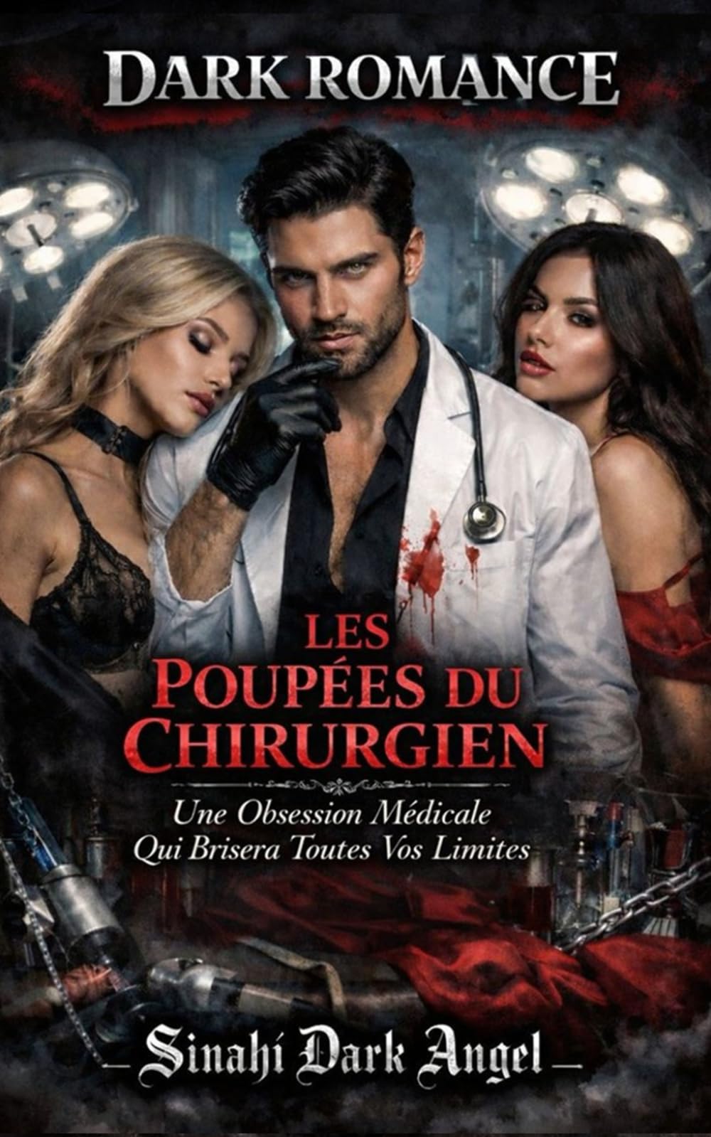 LES POUPÉES DU CHIRURGIEN: Une Obsession Médicale Qui Brisera Toutes Vos Limites (Dark Romance : Hommes Dominants, Obsession Dangereuse et Érotisme Psychologique Intense)