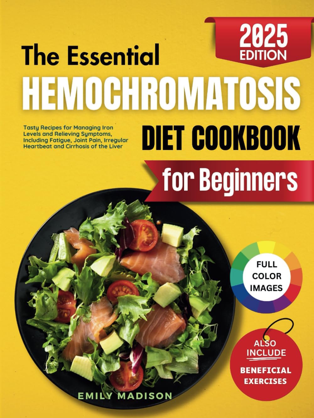 The Essential Hemochromatosis Diet Cookbook for Beginners: Tasty Recipes for Managing Iron Levels and Relieving Symptoms, Including Fatigue, Joint