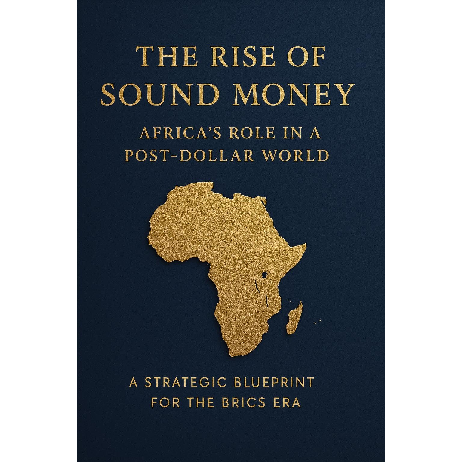 The Rise of Sound Money: Africa’s Role in a Post-Dollar World