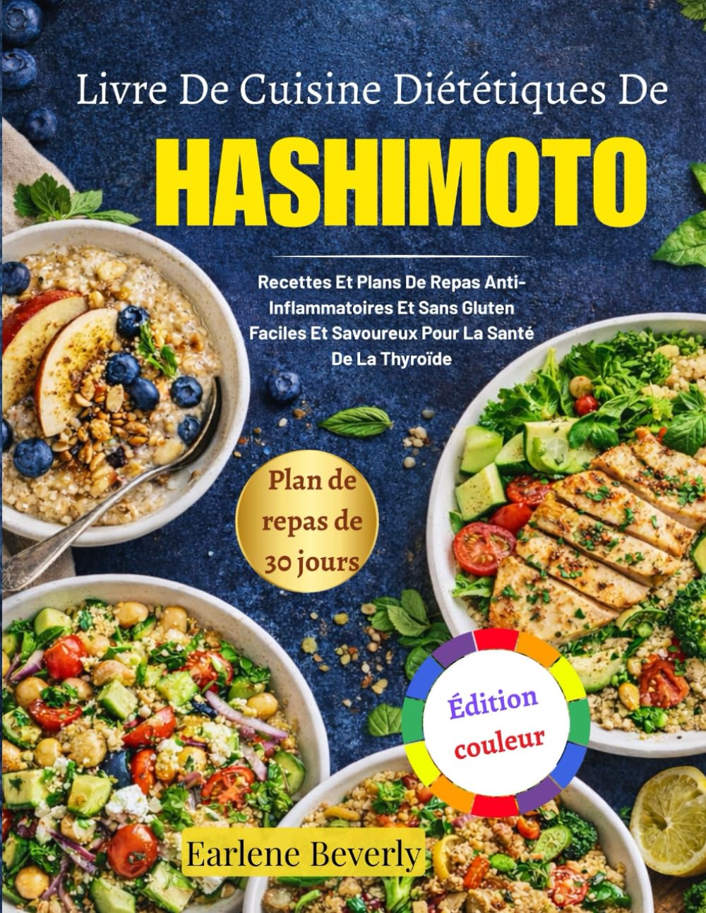 Livre De Cuisine Diététiques De Hashimoto: Recettes Et Plans De Repas Anti-Inflammatoires Et Sans Gluten Faciles Et Savoureux Pour La Santé De La Thyroïde