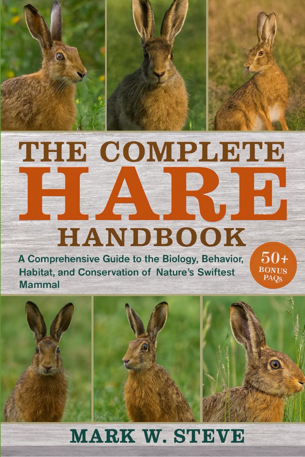 THE COMPLETE HARE HANDBOOK: A Comprehensive Guide to the Biology, Behavior, Habitat, and Conservation of Nature’s Swiftest Mammal