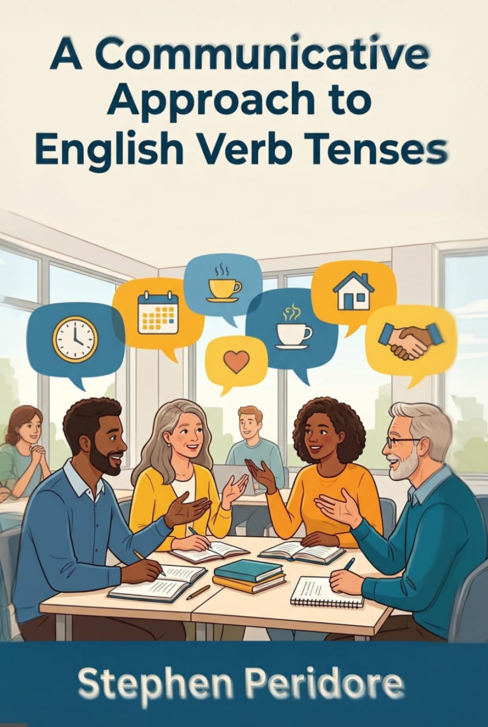 A Communicative Approach to English Verb Tenses
