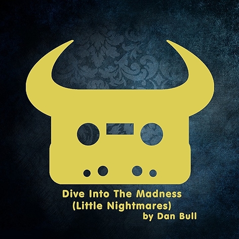 Dive into the Madness (Little Nightmares) [Explicit]