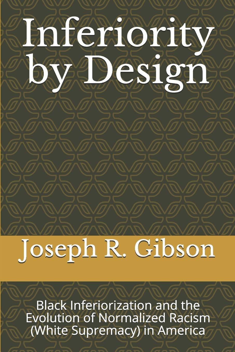 Inferiority by Design: Black Inferiorization and the Evolution of Normalized Racism (White Supremacy) in America