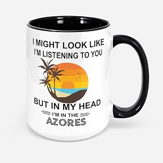 Azores Mug Azores Gifts Funny Azores Coffee Cup I Might Look Like I'm Listening To You But In My Head I'm In Azores Azores Lover