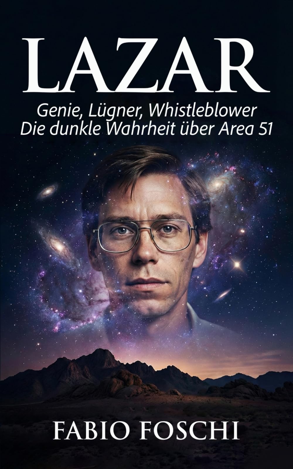 Lazar: Genie, Lügner, Whistleblower – Die dunkle Wahrheit über Area 51