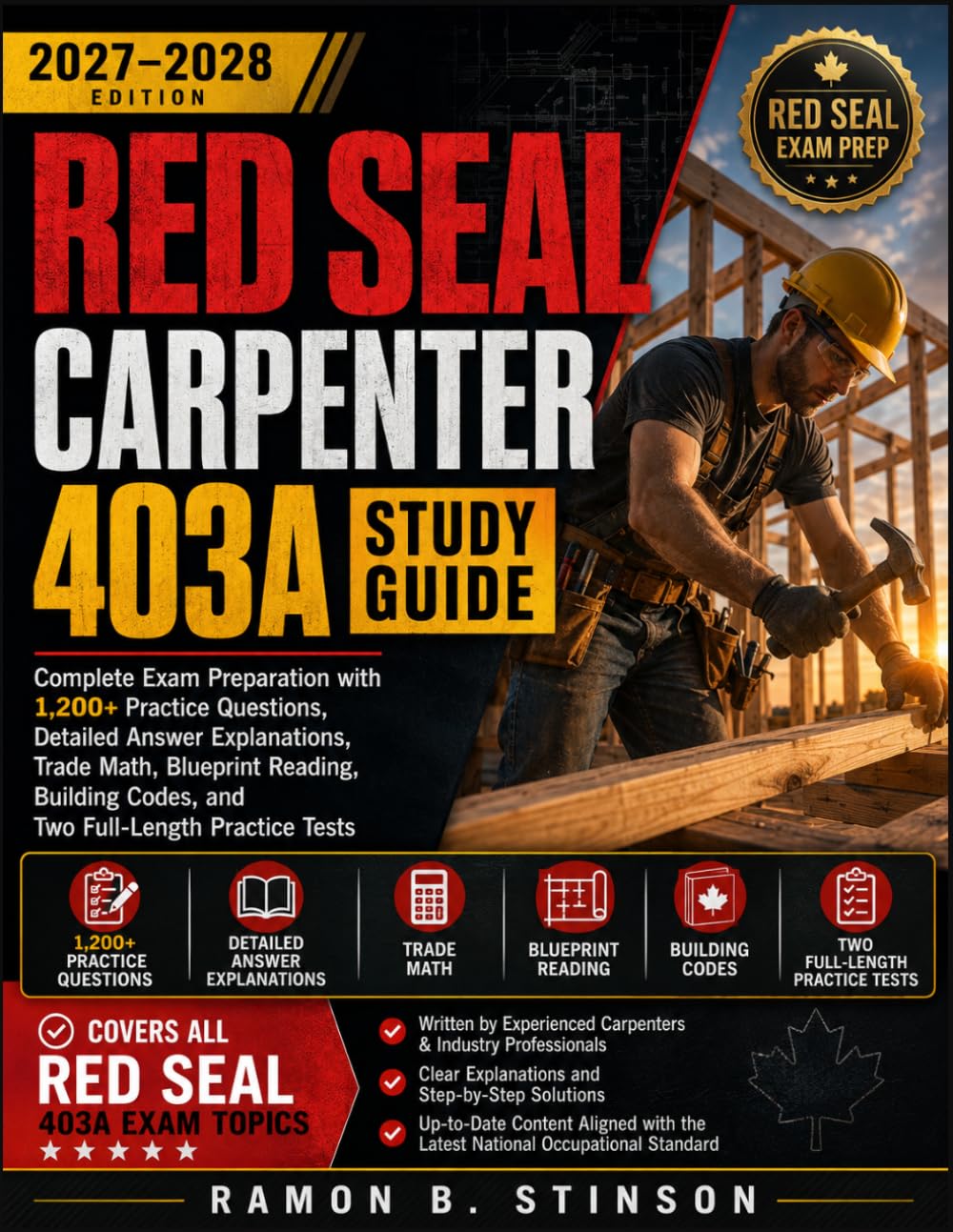 Red Seal Carpenter 403A Study Guide 2027–2028: Complete Exam Preparation with 1,200+ Practice Questions, Detailed Answer Explanations, Trade Math, ... Codes, and Two Full-Length Practice Tests