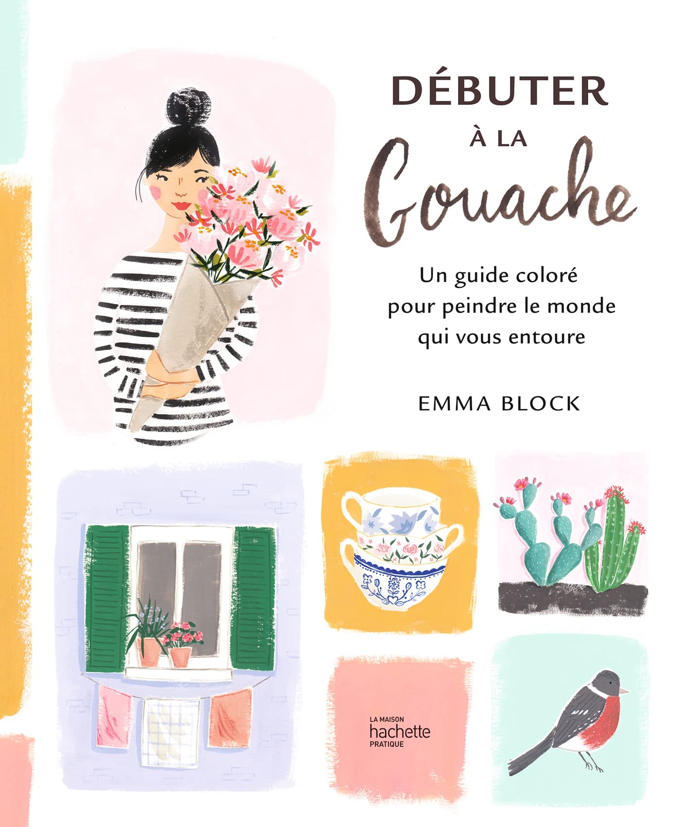 Débuter à la gouache: Un guide coloré pour peindre le monde qui vous entoure