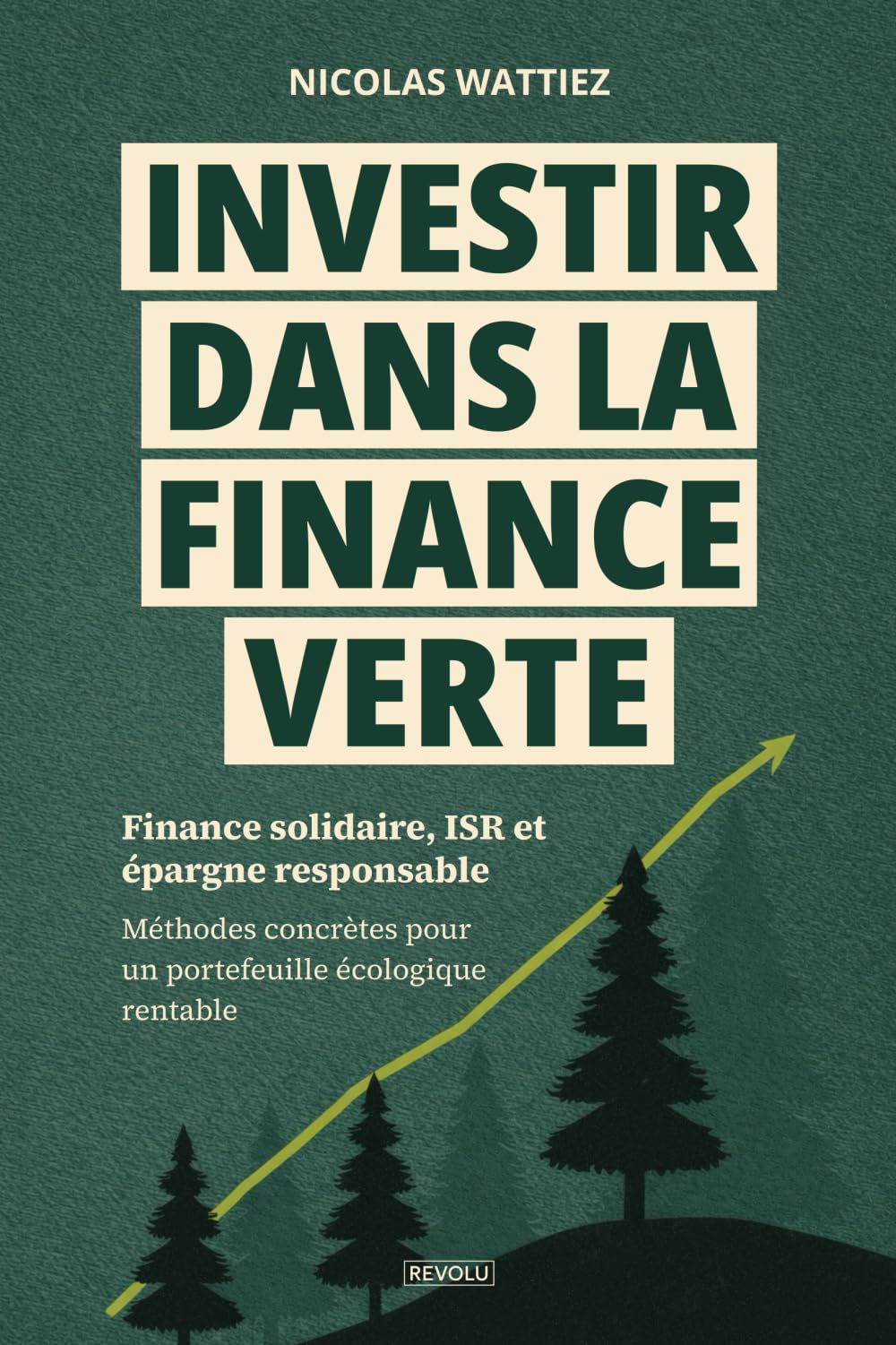 Investir dans la finance verte: Finance solidaire, ISR et épargne responsable — méthodes concrètes pour un portefeuille écologique rentable