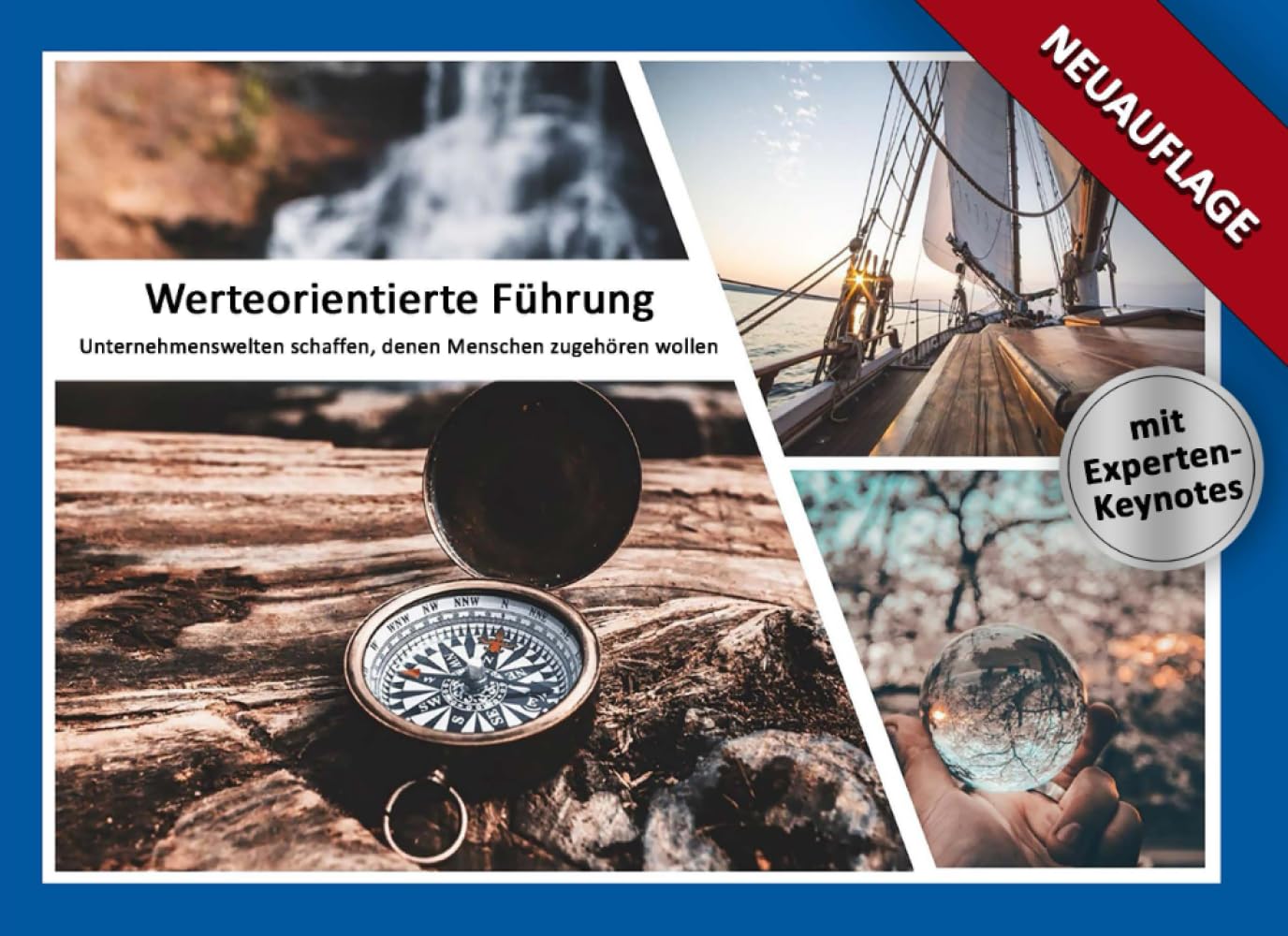 Werteorientierte Führung: Unternehmenswelten schaffen, denen Menschen zugehören wollen!