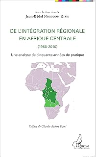 De l'intégration régionale en Afrique centrale (1960-2010): Une analyse de cinquante années de pratique
