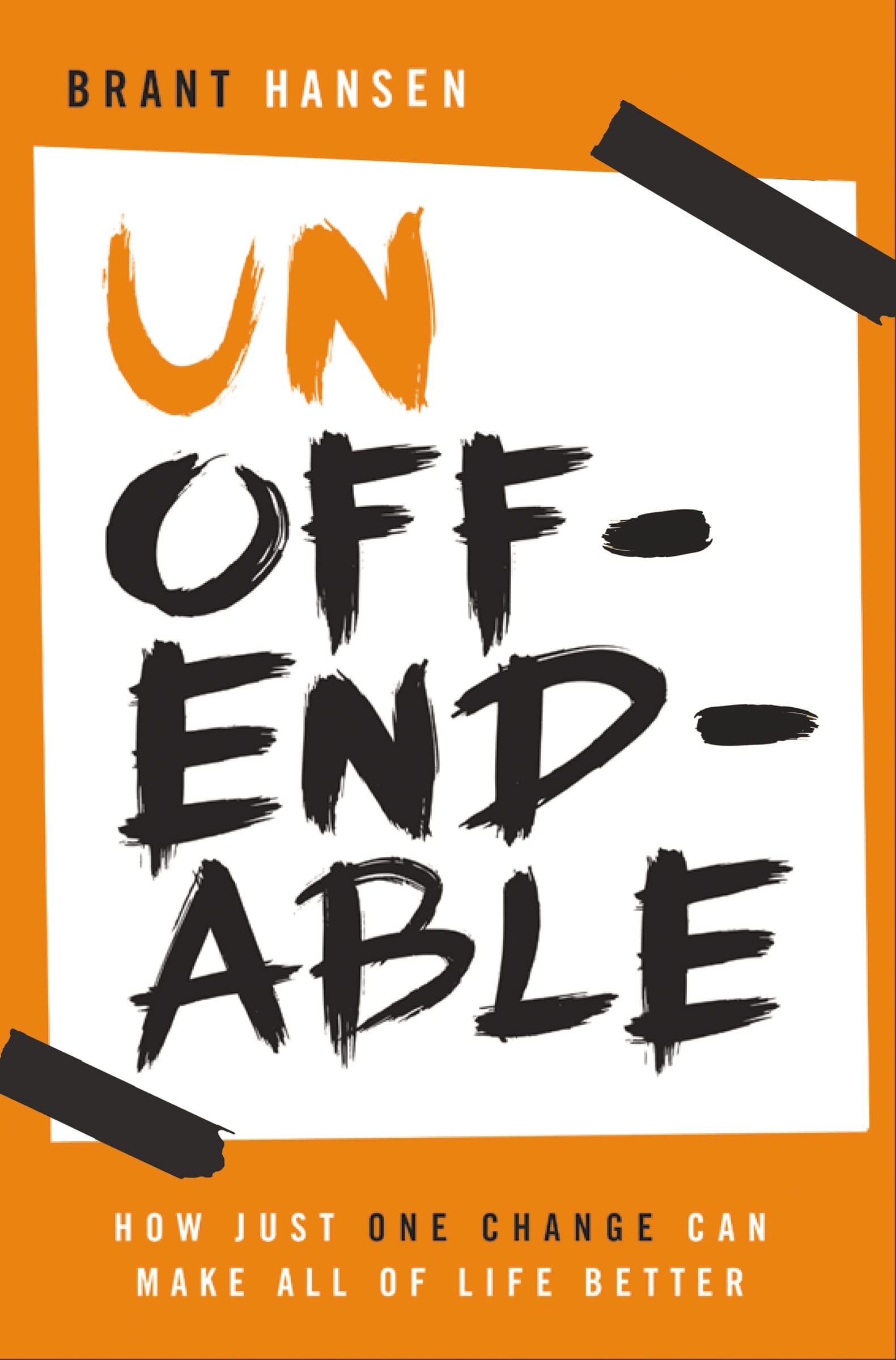 Unoffendable: How Just One Change Can Make All of Life Better Paperback – April 14, 2015