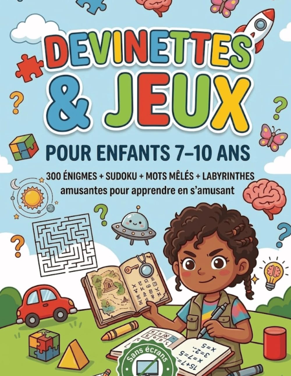 Devinettes et Jeux pour Enfants 7–12 ans: 300 Énigmes, Sudoku, Mots Mêlés et Labyrinthes | Cahier d’activités complet pour développer la logique, la concentration et l’intelligence
