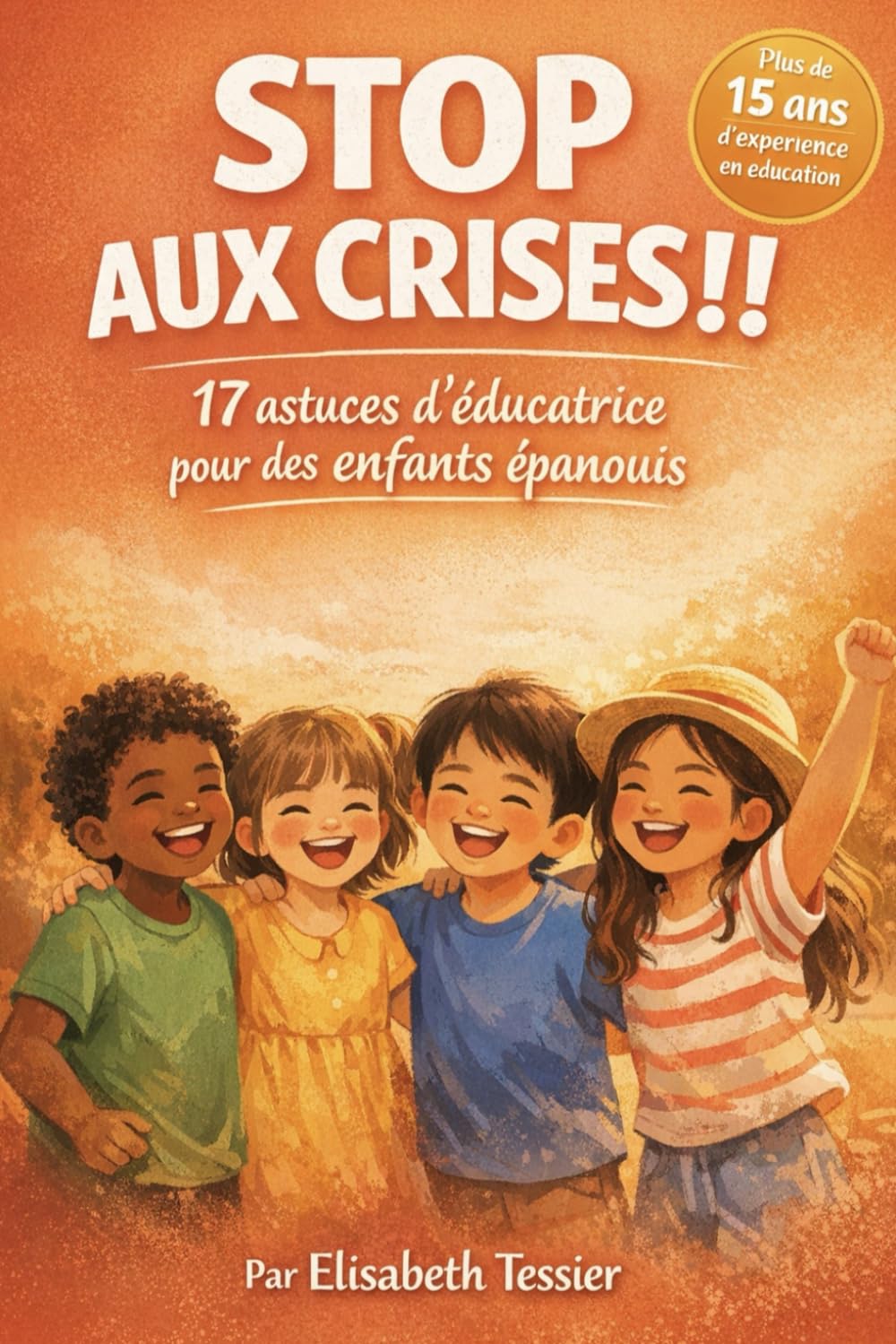 Stop aux crises !! 17 astuces d’éducatrice pour des enfants épanouis