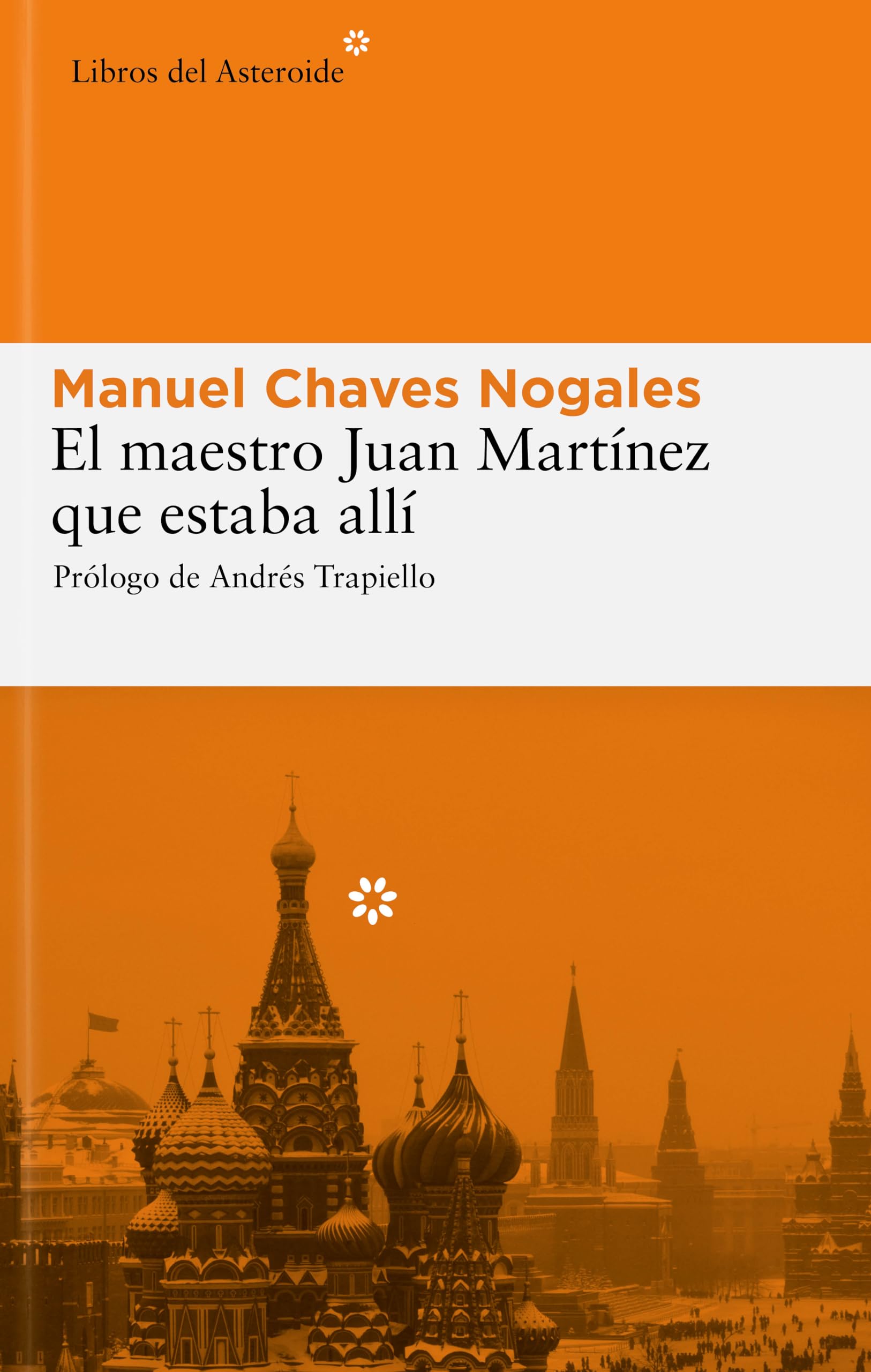 El Maestro Juan Martínez Que Estaba Allí: 17 (Libros del Asteroide)