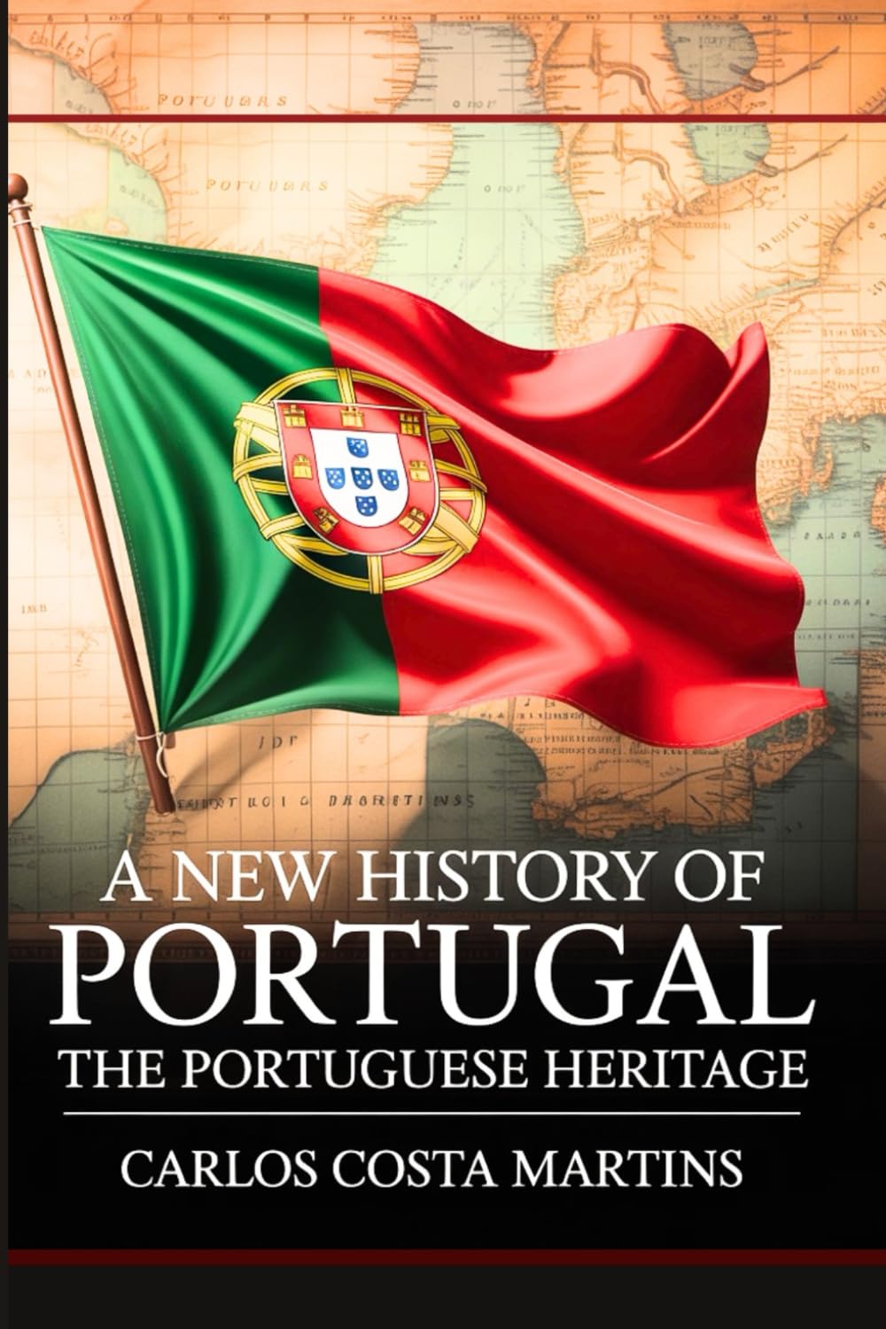 A NEW HISTORY OF PORTUGAL: THE PORTUGUESE HERITAGE (The Making of Portugal)