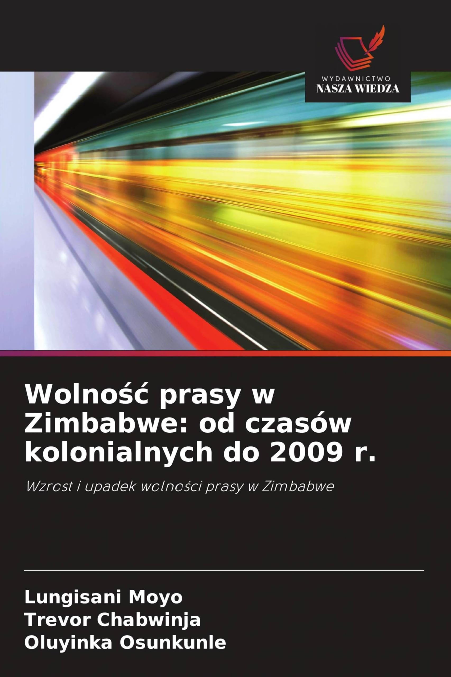 Wolno¿¿ prasy w Zimbabwe: od czasów kolonialnych do 2009 r.: Wzrost i upadek wolno¿ci prasy w Zimbabwe