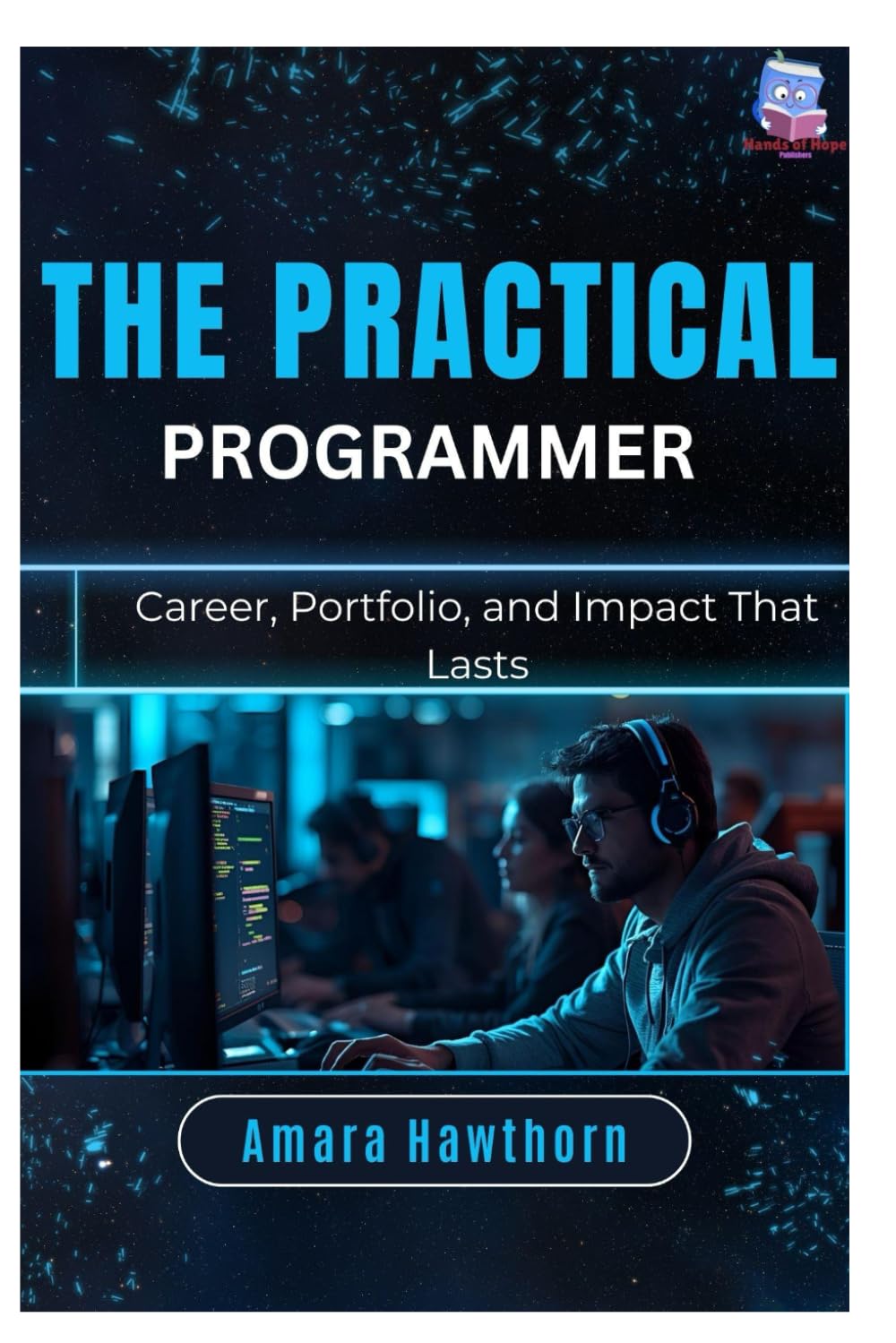 The Practical Programmer: Career, Portfolio, and Impact That Lasts