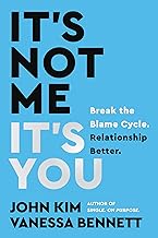 It's Not Me, It's You: Break the Blame Cycle. Relationship Better.