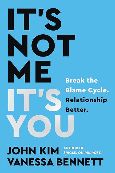 It's Not Me, It's You: Break the Blame Cycle. Relationship Better.: 4