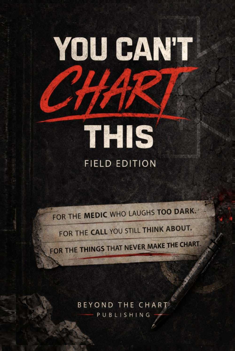 You Can’t Chart This: Field Edition: The Journal for the Calls That Never Make the Chart
